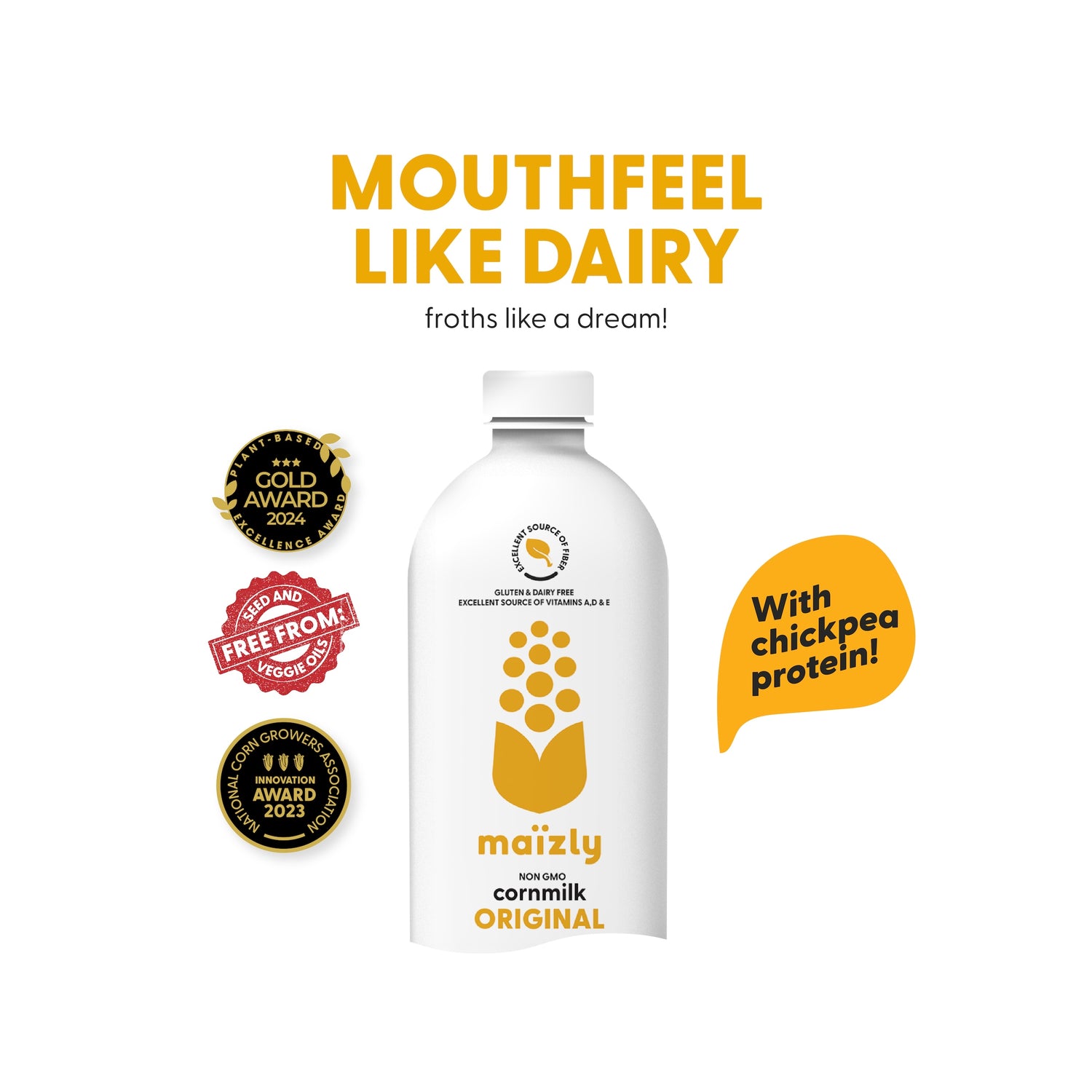 Maïzly Original corn milk bottle with the text 'Mouthfeel like dairy, froths like a dream!' Highlighting features like 'With chickpea protein,' and award badges for excellence, innovation, and being free from seed and veggie oils.